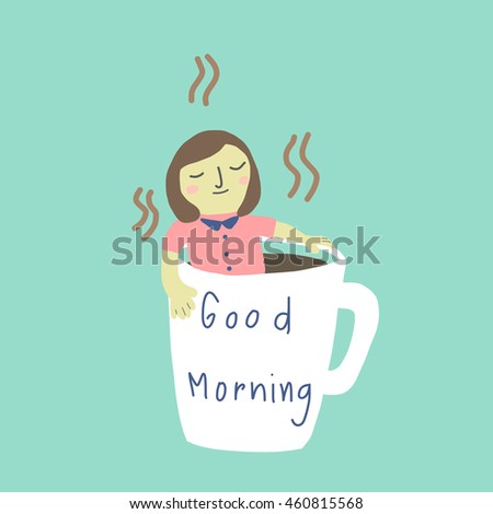 vector illustration - woman sitting relax in cup of hot coffee with wording. Good Morning.