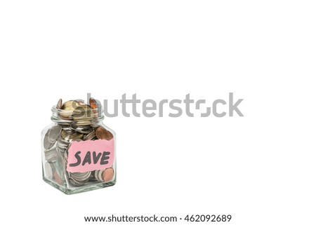 Glass jar of coin with save word isolated on white with copyspace. Photo with clipping path 