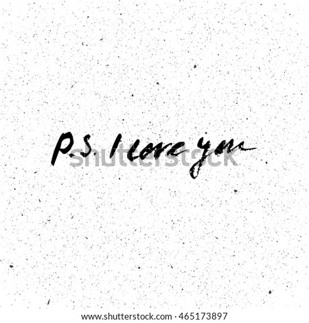 P.S. I love you card. Ink illustration. Hand drawn modern calligraphy. Black and white poster with lettering.