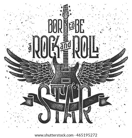 Grunge print for T-shirt with guitar and wings. With slogan "Born to be a rock and roll star"