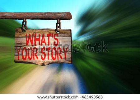 What's your story motivational phrase sign on old wood with blurred background