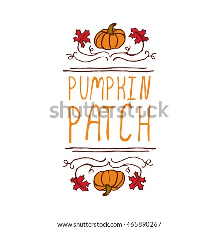 Hand-sketched typographic element with pumpkin, maple leaves and text on white background. Pumpkin patch