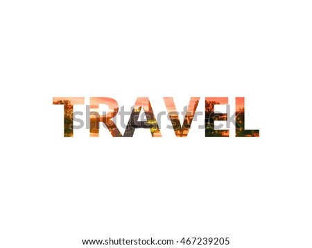 TRAVEL word - travel destination letters with landscape image in background