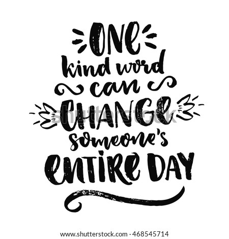 One kind word can change someone's entire day. Inspiration quote about love and kindness. Vector positive saying inscription handwritten with black ink on white background Royalty-Free Stock Photo #468545714