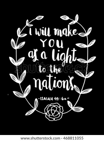 I Will Make You As A Light To The Nations on black background. Hand drawn lettering. Bible verse. Modern Calligraphy. Christian Poster