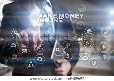 Businessman is pressing on the virtual screen and selecting "Make money online".