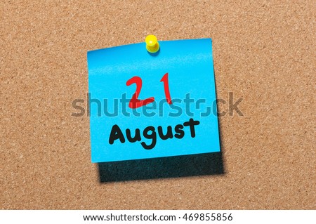 August 21st. Day 21 of month, color sticker calendar on notice board. Summer time. Empty space for text