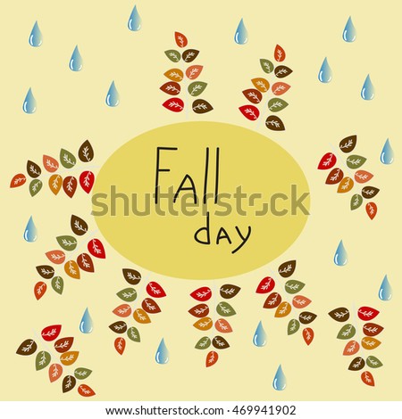 Vector card with autumn leaves, raindrops and hand drawn text "Fall day".