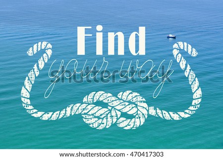 Find your way. Inspirational quote. Sign on blue sea background