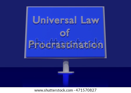 3D rendering of a traffic sign with the English words UNIVERSAL LAW OF PROCRASTINATION on a dark blue surface
