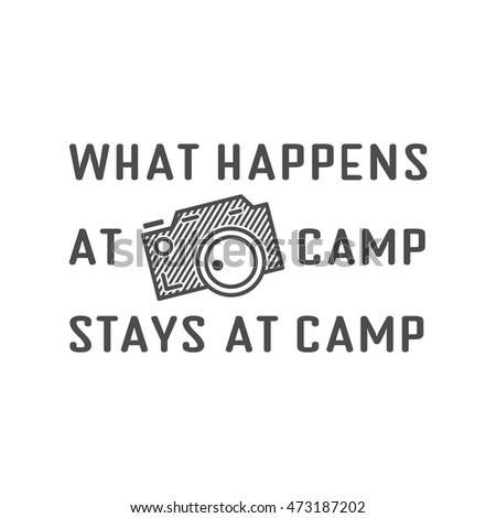 Camping logo design with typography and travel elements - old camera. Vector text - happens at camp stay at campsite. Retro flat colors. Nice for prints, tee design, web infographics. Monochrome.