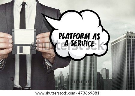 Platform as a service text on speech bubble with businessman
