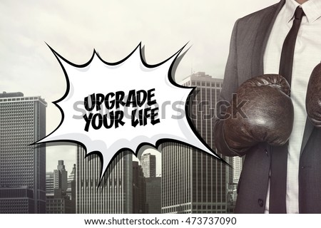 Upgrade your life text on speech bubble 