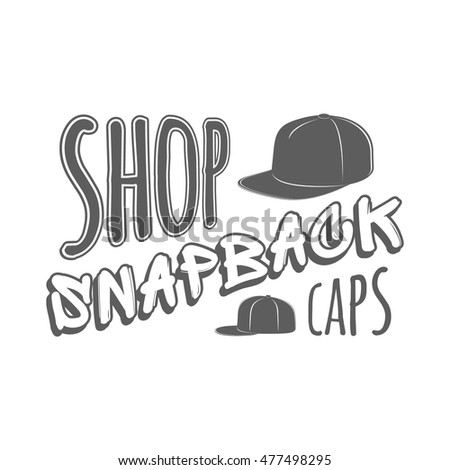 Snapback caps shop signboard. Monochrome logotype template with hand drawn text isolated on white background. Vector illustration.
