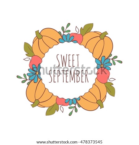 Hand drawn card with pumpkins, apples and leaves isolated on white background. September. Sweet september.