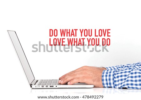 BUSINESS OFFICE BUSINESSMAN WORKING AND DO WHAT YOU LOVE, LOVE WHAT YOU DO CONCEPT