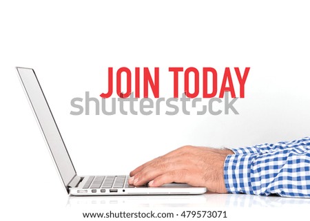 Young man working on desk and  JOIN TODAY concept on white background