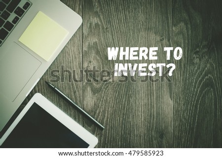 BUSINESS WORKPLACE TECHNOLOGY OFFICE WHERE TO INVEST? CONCEPT