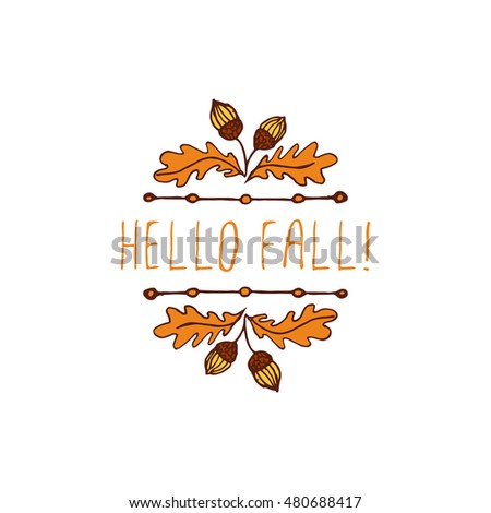 Hand-sketched typographic element with acorns and text on white background. Hello fall