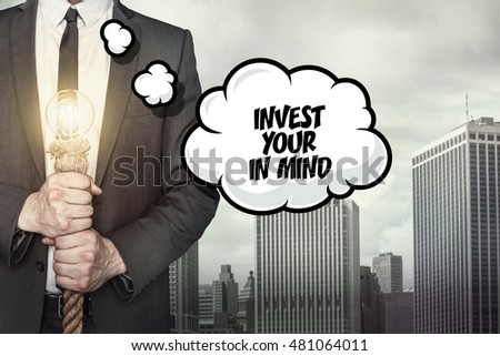 Invest your in mind text on speech bubble with businessman