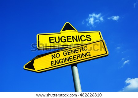 Eugenics vs No Genetic Engineering - Traffic sign with two options - Medical and scientific progress vs carefulness and preservation of non altered human genes and genetics