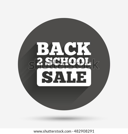 Back to school sign icon. Back 2 school sale symbol. Circle flat button with shadow. Vector