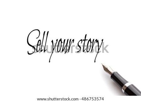 Fountain pen on Sell your story text with isolated background