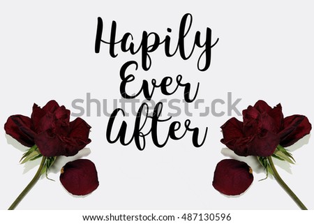 conceptual image with isolated white background and a red rose and falling petals with word  happily ever after 