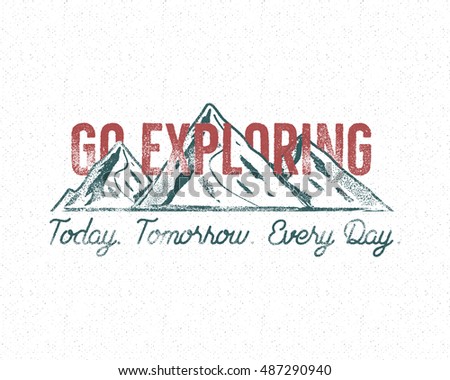 Adventure vintage label print design. Go exploring sign. Typography style with mountains symbol. Best for t shirt, authentic tee design. Vector illustration