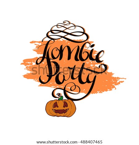 Zombie party card. Modern brush calligraphy. Vector lettering art. Hand drawn lettering phrase. Ink illustration. Isolated on white background. Grunge colored 