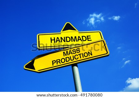 Handmade or Mass Production - Traffic sign with two options - hand-made products and goods vs manufactured items made in factories. Originality and uniqueness vs automation