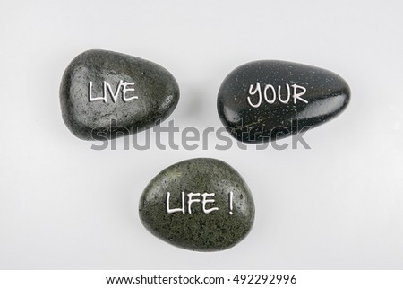 Live your life, three words motivational slogan conceptual