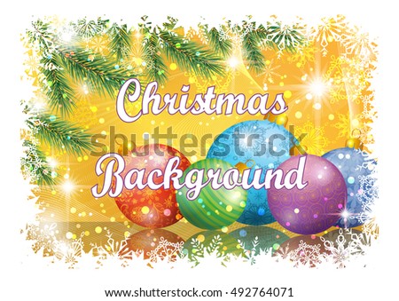 Background for Christmas Holiday Design, Green Fir Coniferous Branches, Glass Balls, Confetti, Flashes and Snowflakes. Eps10, Contains Transparencies. Vector