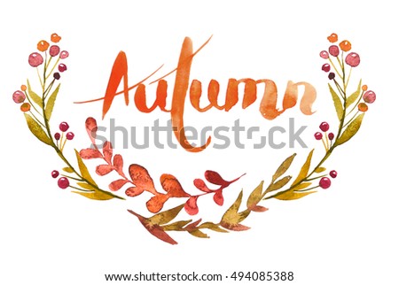 Wreath, garland, circle  of autumn flowers, herbs and leaves painted in watercolor on a white background . Sketch of flowers and herbs with lettering. hand drawn calligraphy. Autumn. 