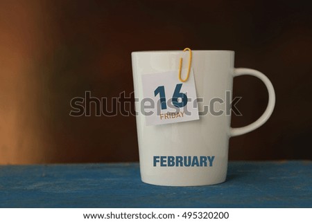 Calendar: 16 FEBRUARY FRIDAY