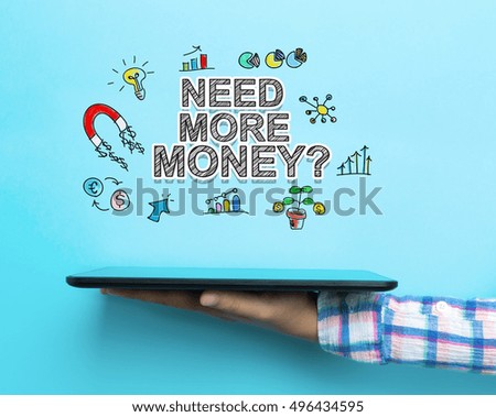 Need More Money concept with a tablet on blue background
