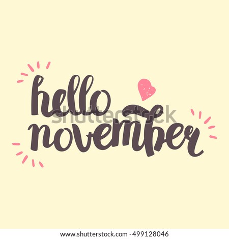 Vector Hand Drawn Lettering. The Trend Calligraphy for banners, labels, signs, prints, posters, web and phone case. Hello November