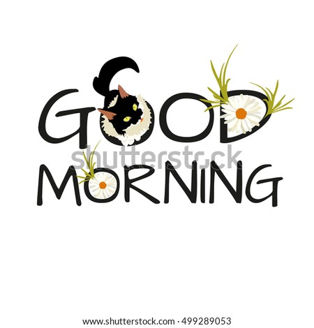 Abstract watercolor funny hungry black and white cat, good morning text, decorated with daisies, vector color print design, isolated on white background