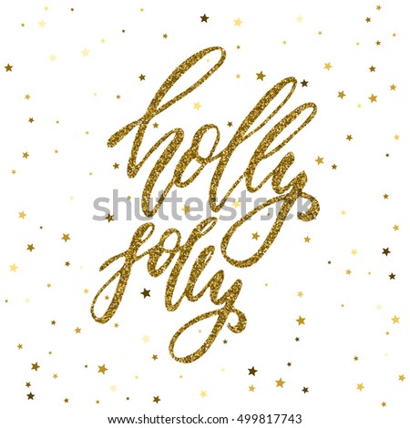 Holly Jolly - ink freehand lettering with golden texture. Modern brush calligraphy, isolated on the golden star shape confetti background.