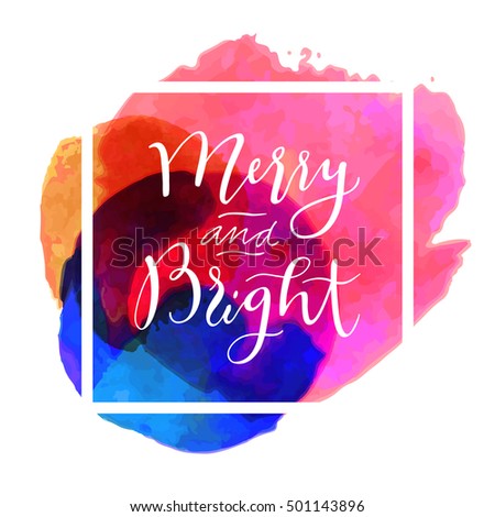 Merry and Bright. Modern calligraphy. Handwritten inspirational Merry Christmas quote. Calligraphic hand lettered greeting card with watercolor, square frame. Vector illustration