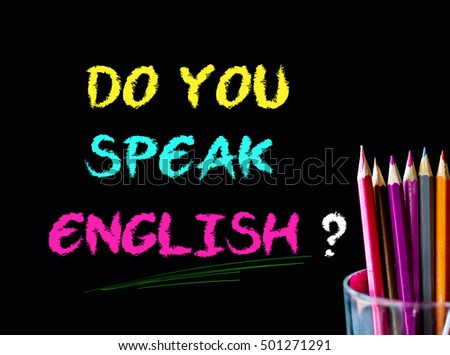 Color pencil on black background with word: DO YOU SPEAK ENGLISH?