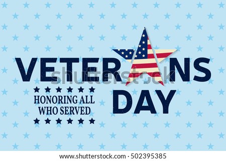 Veterans day greeting card. Honoring all who served. Vector illustration. Veterans day typography design. Graphic design for veterans day poster, banner.