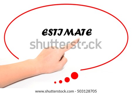 Hand writing ESTIMATE with the finger pointing to the word on white background. This word represent the business as concept in stock photo.