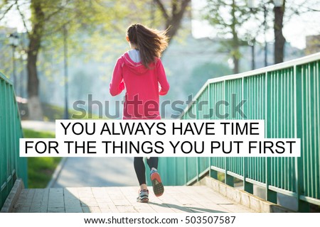 Beautiful female running on the bridge during everyday practice. Fitness woman jogging in park. Sport active lifestyle concept. Motivational text "You always have time for the things you put first"