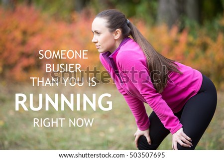 Attractive woman warming up outdoors in the fall, stretching after or before running. Concept photo. Motivational text "Someone busier than you is running right now"