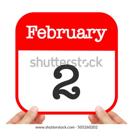 February 2 written on a calendar