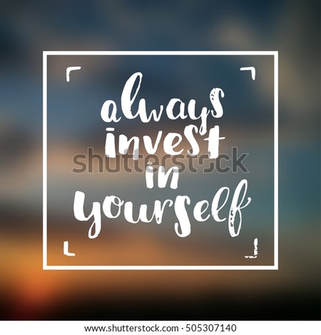 trendy lettering poster. Hand drawn calligraphy. concept handwritten poster. "always invest in yourself" 