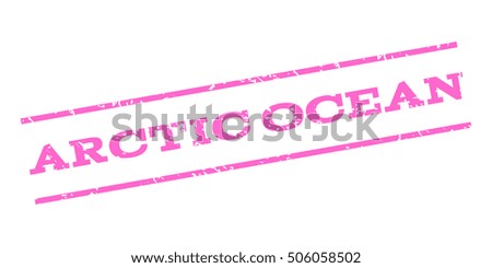 Arctic Ocean watermark stamp. Text tag between parallel lines with grunge design style. Rubber seal stamp with unclean texture. Vector pink color ink imprint on a white background.