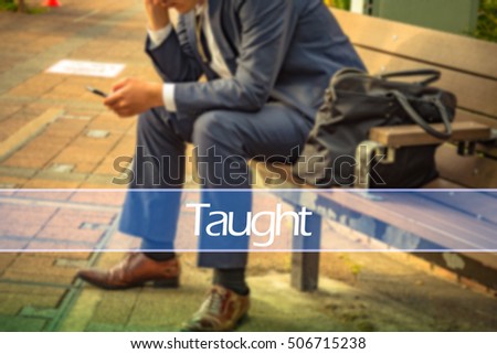 Hand writing taught with the abstract background. The word taught  represent the action in business as concept in stock photo.