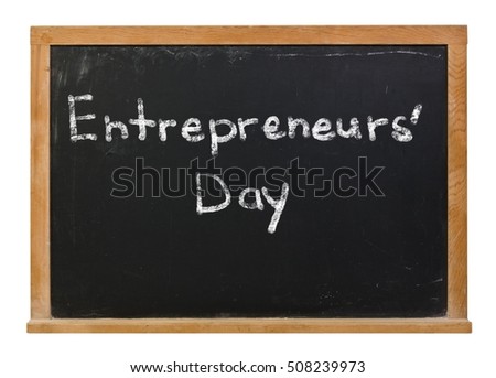 Entrepreneurs' Day written in white chalk on a black chalkboard isolated on white